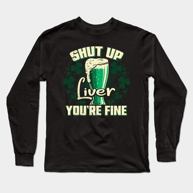 Shut Up liver you're fine Long Sleeve T-Shirt by Jandjprints